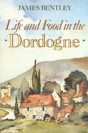 Front cover of Life and food in the Dordogne by James Bentley