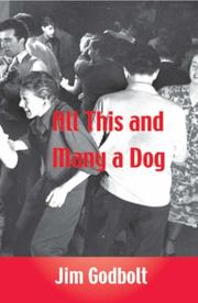 Front cover of All this and many a dog by Jim Godbolt