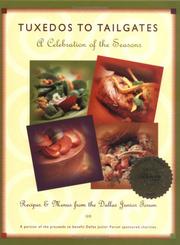 Front cover of Tuxedos to Tailgates: A Celebration of the Seasons by Dallas Junior Forum