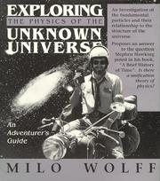 Front cover of Exploring the Physics of the Unknown Universe by Milo Wolff