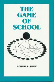 Front cover of The game of school by Robert L. Tripp