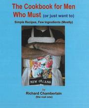 Front cover of The Cokbook for Men Who Must by Richard Chamberlain