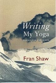 Cover of Writing my yoga by Fran Weber Shaw
