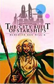 Front cover of The city built of starships by Meredith Sue Willis