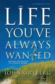 Front cover of The life you've always wanted by John Ortberg