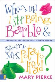 Front cover of When Did I Stop Being Barbie and Become Mrs. Potato Head? by Mary Pierce