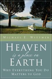 Front cover of Heaven Is a Place on Earth by Dr. Michael E. Wittmer