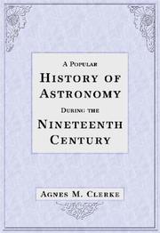 Front cover of A popular history of astronomy during the nineteenth century by Agnes M. Clerke