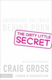 Front cover of The dirty little secret by Craig Gross