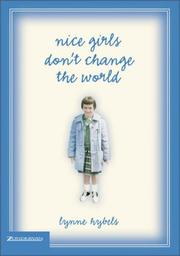 Front cover of Nice Girls Don't Change the World by Lynne Hybels