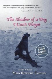 Front cover of The Shadow of a Dog I Can't Forget by Mary, Kennedy Eastham
