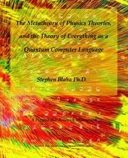 Front cover of The Metatheory of Physics Theories, And the Theory of Everything As a Quantum Computer Language by Stephen Blaha