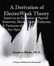 Front cover of A Derivation of ElectroWeak Theory based on an Extension of Special Relativity; Black Hole Tachyons; & Tachyons of Any Spin by Stephen Blaha