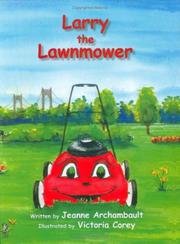 Cover of Larry the Lawnmower by Jeanne Archambault