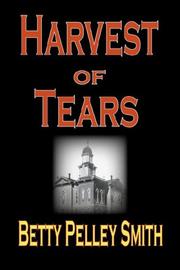 Front cover of HARVEST OF TEARS by Betty Pelley Smith