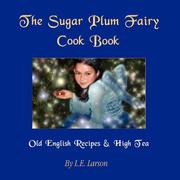 Front cover of The Sugar Plum Fairy Cook Book - Old English Recipes & High Tea by E. Larson Linda