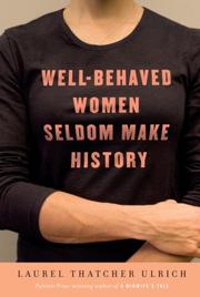 Front cover of Well-behaved women seldom make history by Laurel Thatcher Ulrich