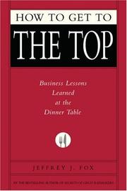 Front cover of HOW TO GET TO THE TOP by Jeffrey J. Fox