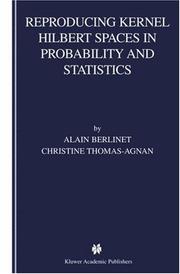 Cover of Reproducing kernel Hilbert spaces in probability and statistics by A. Berlinet