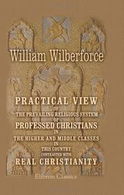 Cover of Practical View of the Prevailing Religious System of Professed Christians in the Higher and Middle Classes in this Country Contrasted with Real Christianity by William Wilberforce