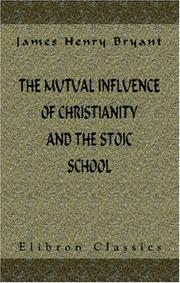Front cover of The Mutual Influence of Christianity and the Stoic School by James Henry Bryant