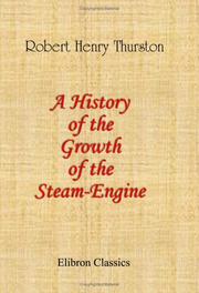 Cover of A history of the growth of the steam-engine by Robert Henry Thurston