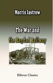 Cover of The war and the Bagdad Railway by Morris Jastrow Jr.