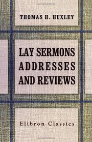 Front cover of Lay sermons, addresses, and reviews by Thomas Henry Huxley