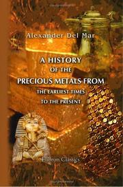 Cover of A history of the precious metals from the earliest times to the present by Alexander Del Mar