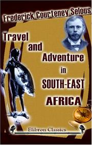 Cover of Travel and adventure in South-East Africa by Frederick Courteney Selous