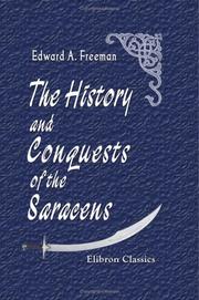 Front cover of The history and conquests of the Saracens by Edward Augustus Freeman