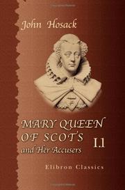 Front cover of Mary Queen of Scots and her accusers by John Hosack