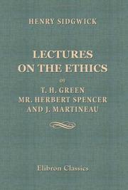 Front cover of Lectures On The Ethics Of T. H. Green, Mr. Herbert Spencer And J. Martineau by Henry Sidgwick