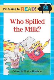 Front cover of I'm Going to Read (Level 1): Who Spilled the Milk? (I'm Going to Read Series) by Martha Gradisher