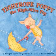 Front cover of Tightrope Poppy the High-Wire Pig by Sudipta Bardhan-Quallen