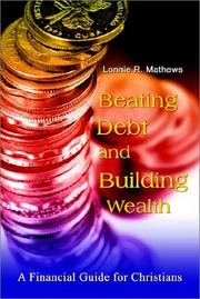 Front cover of Beating Debt and Building Wealth by Lonnie R. Mathews