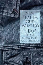 Cover of Now that I'm out, what do I do? by Brian McNaught