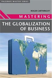 Front cover of Mastering the Globalization of Business (Palgrave Master Series) by Roger I. Cartwright