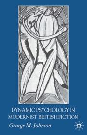 Front cover of Dynamic psychology in modernist British fiction by George M. Johnson