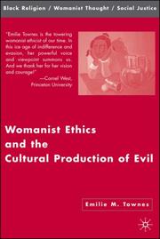 Cover of Womanist Ethics and the Cultural Production of Evil (Black Religion/Womanist Thought/Social Justice) by Emilie Maureen Townes