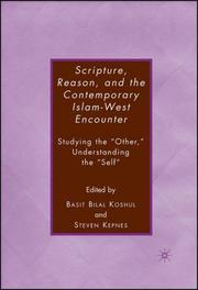 Front cover of Scripture, reason, and the contemporary Islam-West encounter by Basit Bilal Koshul