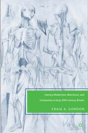 Front cover of Literary Modernism, Bioscience, and Community in Early 20th Century Britain by Craig A. Gordon