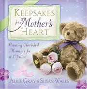 Front cover of Keepsakes for a mother's heart by Alice Gray