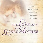 Cover of The Love of a Godly Mother by Terri Gibbs