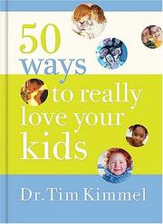 Front cover of 50 Ways to Really  Love Your Kids by Tim Kimmel