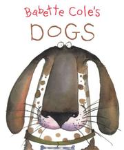Front cover of Babette Cole's Dogs by Babette Cole