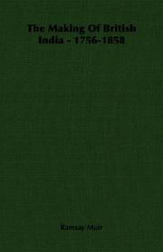 Cover of The making of British India, 1756-1858 by Ramsay Muir