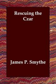 Front cover of Rescuing the Czar by James P. Smythe