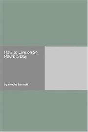 Cover of How to live on 24 hours a day by Arnold Bennett