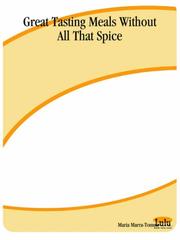 Front cover of Great Tasting Meals Without All That Spice by Maria Marra-Tomeo